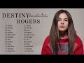 Destiny rogers greatest hits full album 2021  destiny rogers best songs playlist 2021