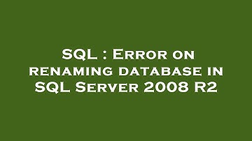 SQL : Error on renaming database in SQL Server 2008 R2