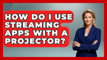How Do I Use Streaming Apps With A Projector? - NextGen Viewing and Audio