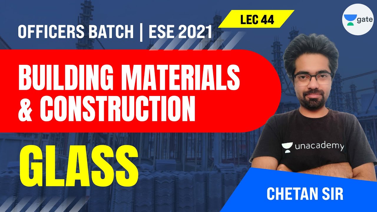 Glass | L:44 | Building Materials & Construction | ESE 2021 Exam | Chetan Sir