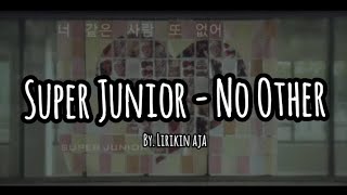 SUPER JUNIOR - NO OTHER LIRIK SUB. INDO.