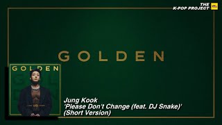 [정국] Jung Kook - ‘Please Don't Change (feat. DJ Snake)’ (Short Version)