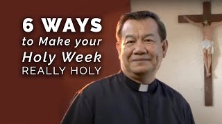 6 Ways to Make your Holy Week Really Holy