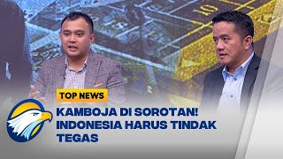 Indonesia Harus Bertindak Tegas Terhadap Kamboja! | TOP ISSUE