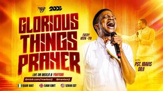 GLORIOUS THINGS PRAYER | PST MAVIS ORJI | 6TH AUGUST 2026