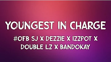 #OFB SJ x Dezzie x Izzpot x Double Lz x Bandokay - Youngest In Charge (Lyrics) Remix