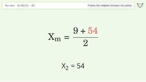 Find the midpoint between two points p1 (9,89) and p2 (54,-45): Step-by-Step Video Solution