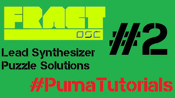 Fract OSC - Lead Synthesizer Puzzle Solutions - Part 2 #PumaTutorials