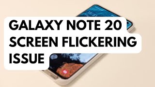 how to fix galaxy note 20 screen flickering issue