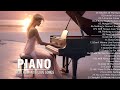 200 Most Beautiful Love Songs of All Time - Romantic Piano Collection - Forever Love Songs in Piano