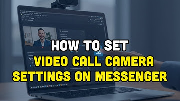 How To Set Video Call Camera Settings On Messenger?