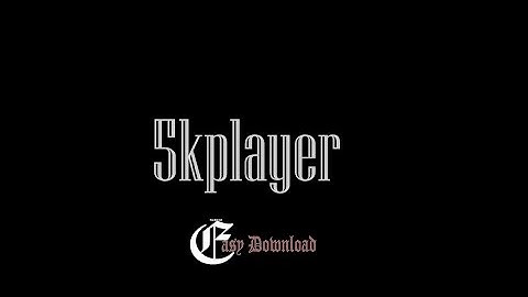 Download 5kplayer