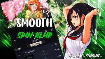Smooth Spin Blur [Tutorial] - Alight Motion 4.0.4 (Free Preset?)