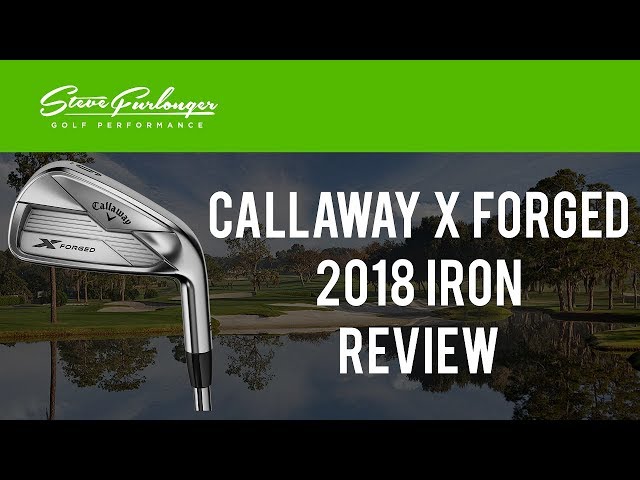 CALLAWAY 2018 X FORGED IRON REVIEW #CALLAWAYXFORGED - YouTube