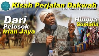 Kisah Perjalanan Dakwah Ustadz Fadlan Garamatan Dari Pelosok Irian Jaya Hingga Somalia