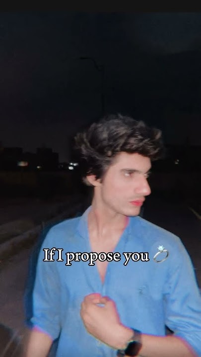If I Propose You So What s Ur Decision Can You Accept Me Or Reject if-i-propose-you-shorts-fashion-shortsviral-viral-trending