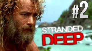 Stranded Deep - Part 2 - STARVING TO DEATH | Let's Play Stranded Deep 0.07 (Stranded Deep Gameplay)