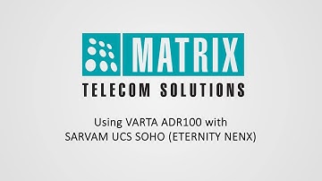 Using MATRIX VARTA ADR100 with SARVAM UCS SOHO (ETERNITY NENX)