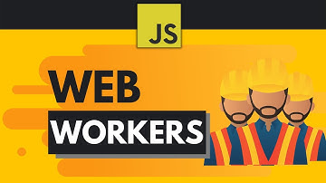 JavaScript Web Workers Explained