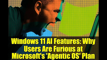 Windows 11 AI Features: Why Users Are Furious at Microsoft