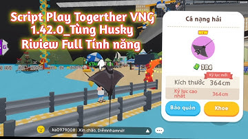 Script Play Togerther VNG 1.42.0 Mới Nhất Hiện Cá Lọc Bóng cá |TùngN TV