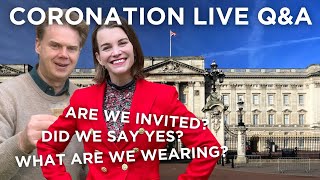 Coronation Live Q&A: Are we invited? Did we say yes? What are we wearing?