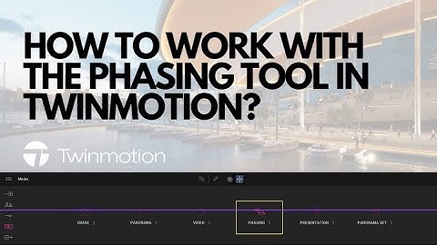 How to work with phasing tool in Twinmotion?