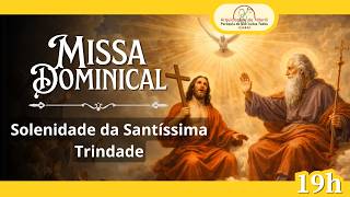 Missa Dominical  Solenidade Da Santssima Trindade  31052026  19h