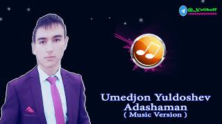 Umedjon Yuldoshev   Adashaman   Умеджон Юлдошев   Адашаман  Music Version 720P HD