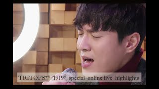 TRITOPS*”1919”online special live  highlights