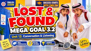 Mega Goal 3.2 Unit 12 | Lost and Found: Conversation &amp; Listening 🎧 (Full Explanation)