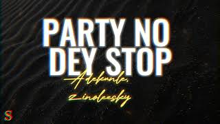 Party No Dey Stop | Adekunle Gold, Zinoleesky | Official Lyrics Video