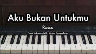 Aku Bukan Untukmu - Rossa | Piano Karaoke by Andre Panggabean