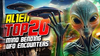 ALIEN TOP 20: MIND BENDING UFO ENCOUNTERS