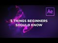 5 Things After Effects Beginners Should Know