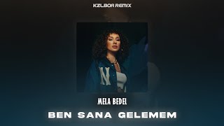 Mela Bedel - Ben Sana Gelemem ( Kzlboa Remix )