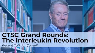 CTSC Grand Rounds - The Interleukin Revolution
