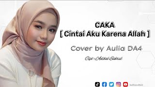 CAKA ( Cintai Aku Karena Allah ) || AULIA DA4 || Lirik Lagu