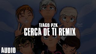 Cerca De Ti (remix) - Tiago Pzk, Rusher king, Lit killah, Bhavi, Tobi, Seven Kayne