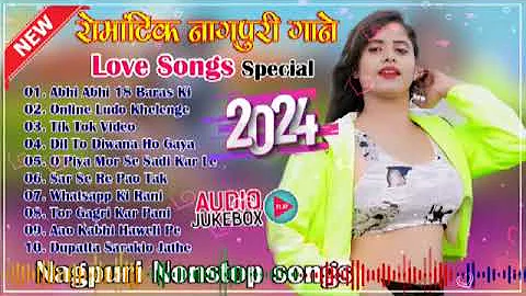 Romantic Nagpuri Nonstop Songs 2024 Trending Nagpuri Songs 2024 Nagpuri Love Songs 2024