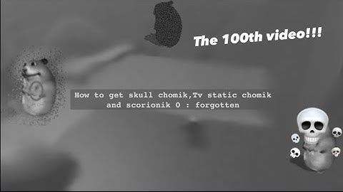 How to get skull chomik,TV static chomik and scrionik 0 : forgotten in FTC ( 100th video)