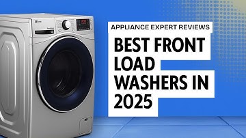 Top 5 Best Front Load Washers in 2025 - Which One is Best for You!