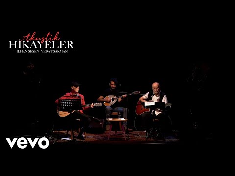 İlhan Şeşen, Vedat Sakman - Anlıyor Olmak Sizi
