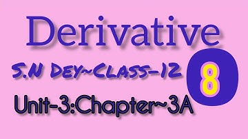 DIFFERENTIATION◆DERIVATIVE||S.N DEY-CLASS~12||UNIT-3:CHAPTER-3A||PART-8