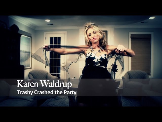 Karen Waldrup - Trashy Crashed The Party + Bonus Footage (Official Music Vi...