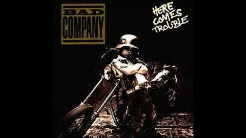 bad company here comes trouble