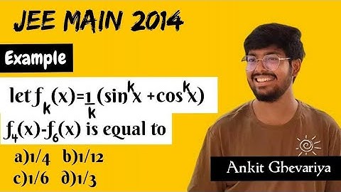 fk(x)=1/k(sin^k(x)+cos^k(x)) and f4(x)-f6(x) is equal to