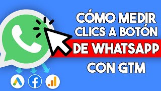 Cómo medir clics a botón de Whatsapp con Google Tag manager FÁCIL