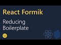 React Formik Tutorial - 12 - Reducing boilerplate
