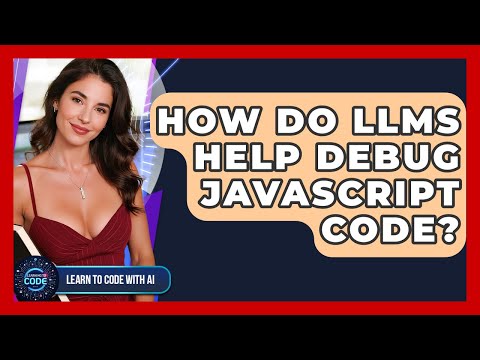 How Do LLMs Help Debug JavaScript Code? - Learning To Code With AI